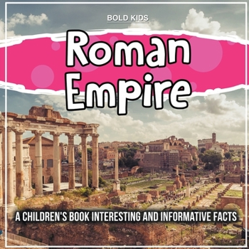Paperback Roman Empire: A Children's Book Interesting And Informative Facts Book