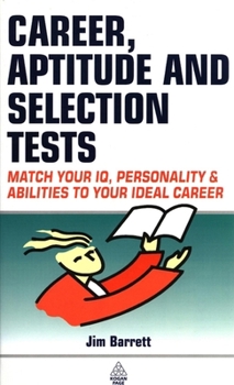 Paperback Career, Aptitude and Selection Tests: Match Your Iq, Personality and Abilities to Your Ideal Career Book