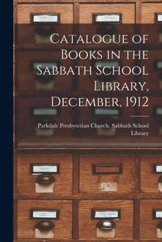Paperback Catalogue of Books in the Sabbath School Library, December, 1912 [microform] Book