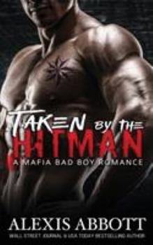 Paperback Taken by the Hitman: A Bad Boy Mafia Romance Book