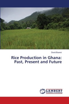 Paperback Rice Production in Ghana: Past, Present and Future Book