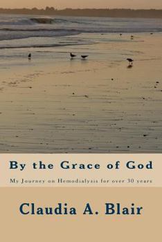 Paperback By the Grace of God: My Journey on Hemodialysis for over 30 years Book