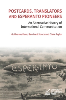 Paperback Postcards, Translators and Esperanto Pioneers: An Alternative History of International Communication Book