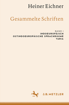 Hardcover Heiner Eichner: Gesammelte Schriften: Band I: Indoeuropäisch - Ostindoeuropäische Sprachräume - Varia [German] Book