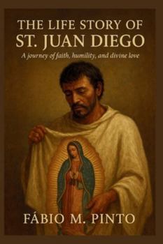 THE LIFE STORY OF ST. JUAN DIEGO (Lives Of Saints)