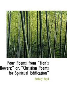 Paperback Four Poems from a Zion's Flowers;a Or, a Christian Poems for Spiritual Edificationa Book