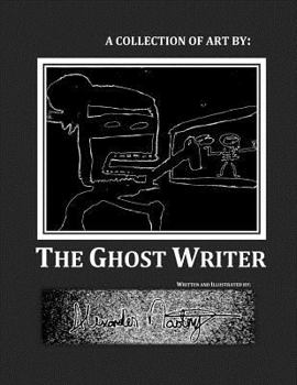 Paperback A Collection of Art by: The Ghost Writer Book