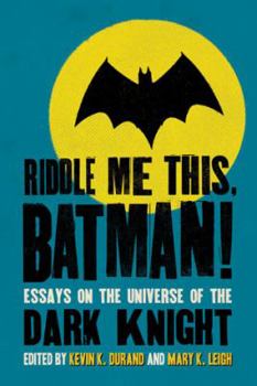 Paperback Riddle Me This, Batman!: Essays on the Universe of the Dark Knight Book