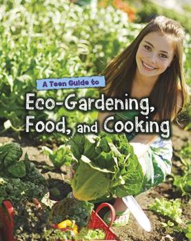 Hardcover A Teen Guide to Eco-Gardening, Food, and Cooking Book