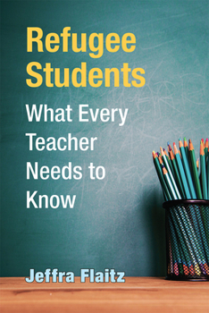 Paperback Refugee Students: What Every Teacher Needs to Know Book