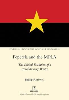 Paperback Pepetela and the MPLA: The Ethical Evolution of a Revolutionary Writer Book