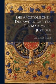 Paperback Die Apostolischen Denkwürdigkeiten Des Martyrers Justinus [Dutch] Book