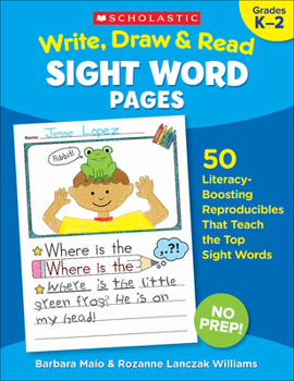 Paperback Write, Draw & Read Sight Word Pages: 50 Literacy-Boosting Reproducibles That Teach the Top Sight Words Book