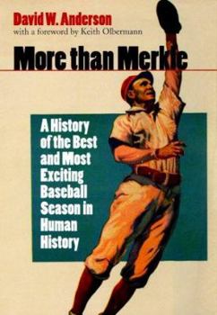 Hardcover More Than Merkle: A History of the Best and Most Exciting Baseball Season in Human History Book