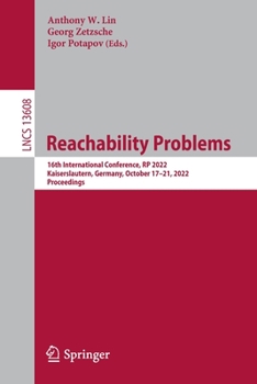 Paperback Reachability Problems: 16th International Conference, Rp 2022, Kaiserslautern, Germany, October 17-21, 2022, Proceedings Book