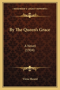 Paperback By The Queen's Grace: A Novel (1904) Book