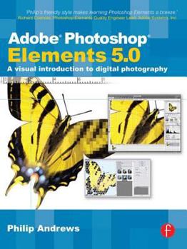 Paperback Adobe Photoshop Elements 5.0: A Visual Introduction to Digital Photography Book