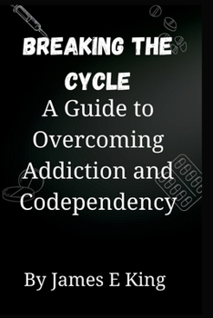 Paperback Breaking the Cycle: A Guide to Overcoming Addiction and Codependency Book