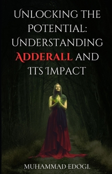 Paperback Unlocking the Potential: Understanding Adderall and Its Impact Book