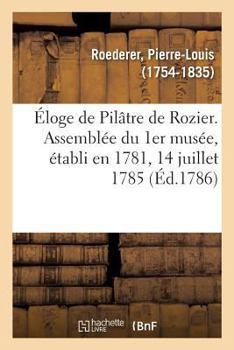 Éloge de Pilâtre de Rozier. Assemblée Du 1er Musée, Établi En 1781, 14 Juillet 1785