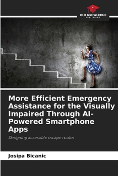 Paperback More Efficient Emergency Assistance for the Visually Impaired Through AI-Powered Smartphone Apps Book