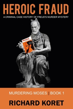 Paperback Heroic Fraud: How Sigmund Freud Got Away With Literary Murder Book