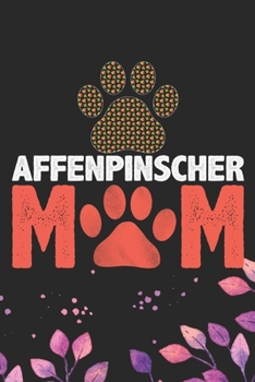 Affenpinscher Mom: Cool Affenpinscher Dog Mum Journal Notebook - Affenpinscher Puppy Lover Gifts – Funny Affenpinscher Dog Notebook - Affenpinscher Owner Gifts. 6 x 9 in 120 pages