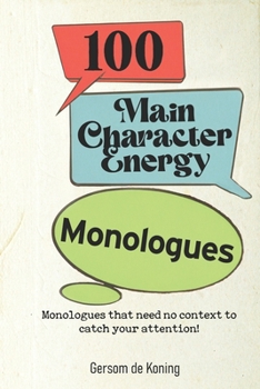 100 Main Character Energy Monologues: That Don't Need Context!