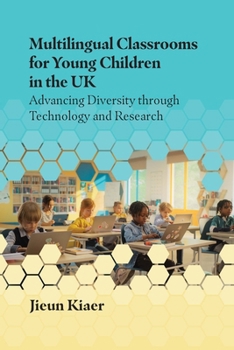 Paperback Multilingual Classrooms for Young Children in the UK: Advancing Diversity Through Technology and Research Book