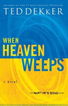 When Heaven Weeps: Newly Repackaged Novel from The Martyr's Song Series - Book #2 of the Martyr's Song