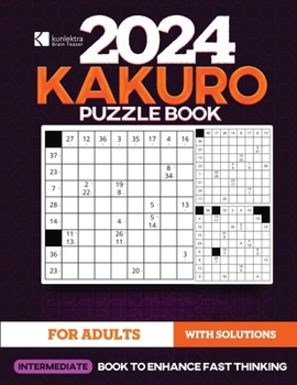 Paperback Kunlektra Brain Teaser 11 x 11 Kakuro Puzzle Book for Adults: Intermediate's Math Game to Enhance Fast Thinking Solution Included Book