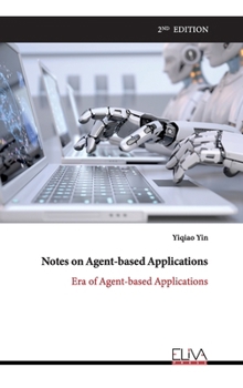 Hardcover Notes on Agent-based Applications: Era of Agent-based Applications Book