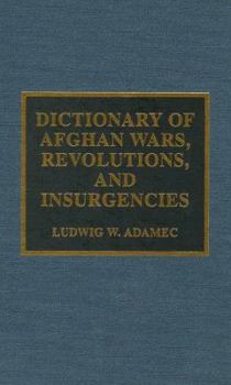 Hardcover Dictionary of Afghan Wars, Revolutions, and Insurgencies Book