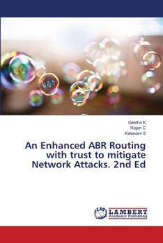 An Enhanced ABR Routing with trust to mitigate Network Attacks. 2nd Ed