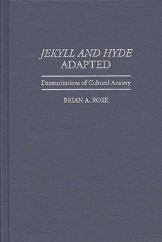 Hardcover Jekyll and Hyde Adapted: Dramatizations of Cultural Anxiety Book