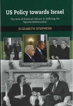 Paperback Us Policy Towards Israel: The Role of Political Culture in Defining the 'Special Relationship' Book