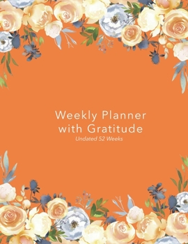 Paperback Weekly Planner with Gratitude: An Undated Weekly Calendar Notebook that has gratefulness built right in to help you organize your week productivity a Book