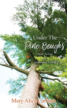 Paperback Under The Pine Boughs: (Short Stories of Homespun Living) Book