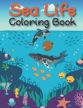 Paperback Sea Life Coloring Book: Life Under The Sea Coloring Book For Kids, Girls (Ages 4-8) Amazing Ocean Animals Coloring Book