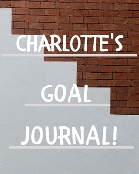 Paperback Charlotte's Goal Journal: 2020 New Year Planner Goal Journal Gift for Charlotte / Notebook / Diary / Unique Greeting Card Alternative Book