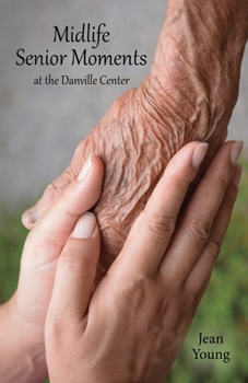 Paperback Midlife Senior Moments: at the Danville Center Book
