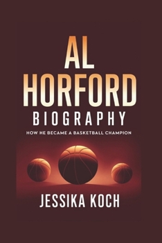 Paperback Al Horford Biography: How He Became a Basketball Champion Book
