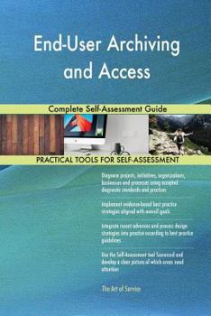 Paperback End-User Archiving and Access Complete Self-Assessment Guide Book
