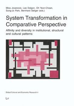 Paperback System Transformation in Comparative Perspective: Affinity and Diversity in Institutional, Structural and Cultural Patterns (Global Cultural and Economic Research) Book