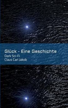 Paperback Glück - Eine Geschichte: Dark Sci-Fi [German] Book