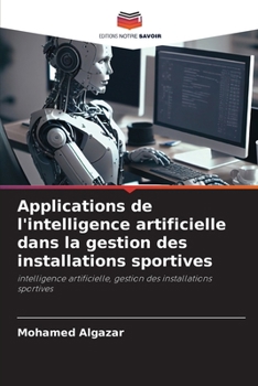 Paperback Applications de l'intelligence artificielle dans la gestion des installations sportives [French] Book