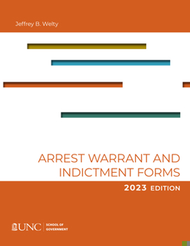 Paperback Arrest, Warrant, and Indictment Forms: Ninth Edition, 2023 Book