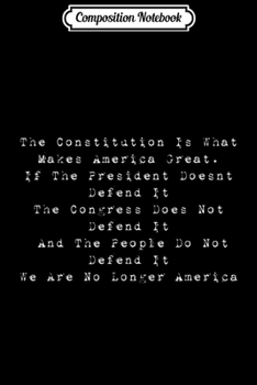 Composition Notebook: Defend The Constitution Or We Are No Longer America  Journal/Notebook Blank Lined Ruled 6x9 100 Pages