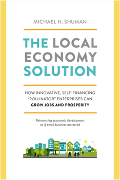 Paperback The Local Economy Solution: How Innovative, Self-Financing Pollinator Enterprises Can Grow Jobs and Prosperity Book