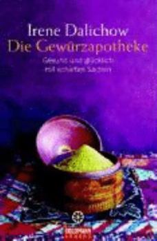 Perfect Paperback Die Gewürzapotheke: Gesund und glücklich mit scharfen Sachen [German] Book